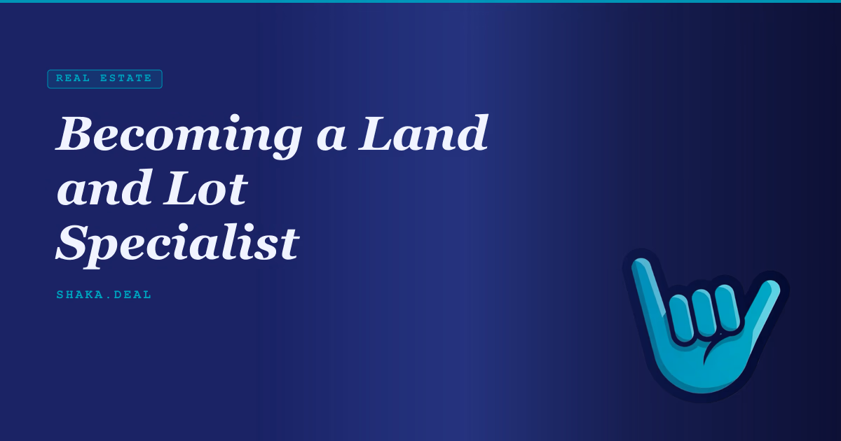 Becoming a Land and Lot Specialist