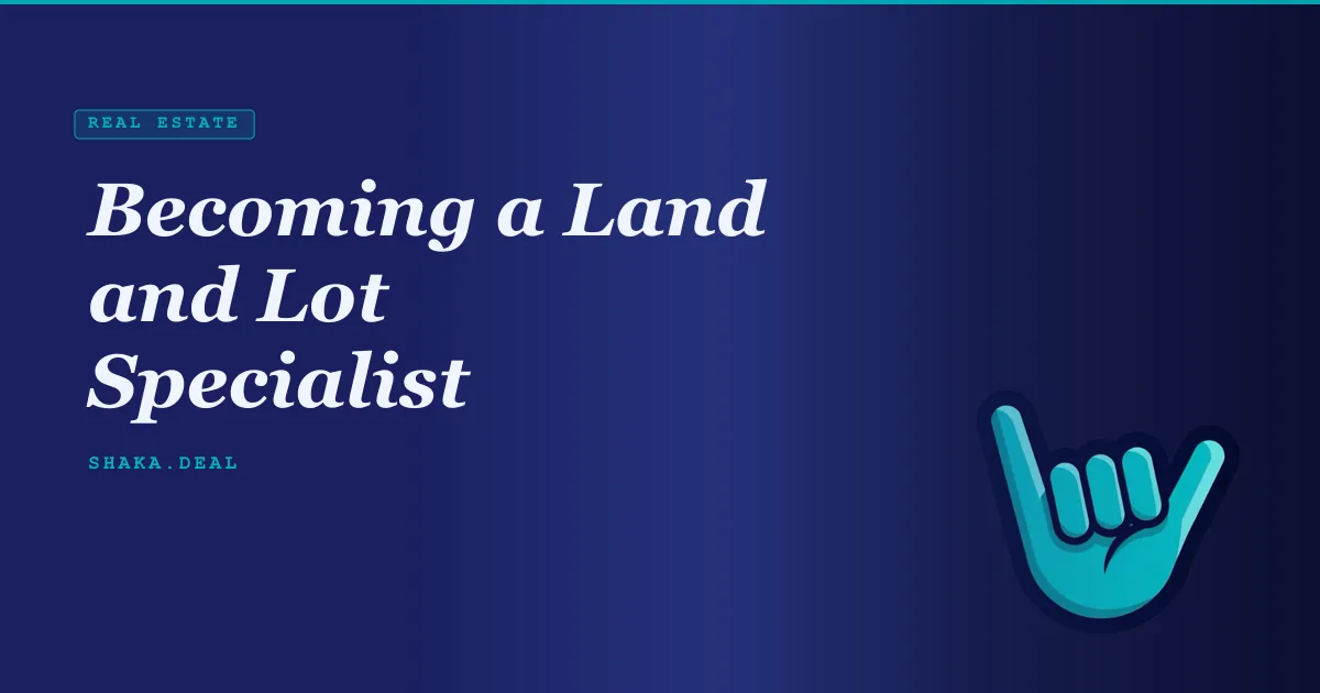 Becoming a Land and Lot Specialist