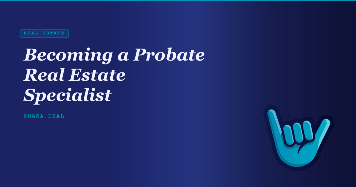 Becoming a Probate Real Estate Specialist