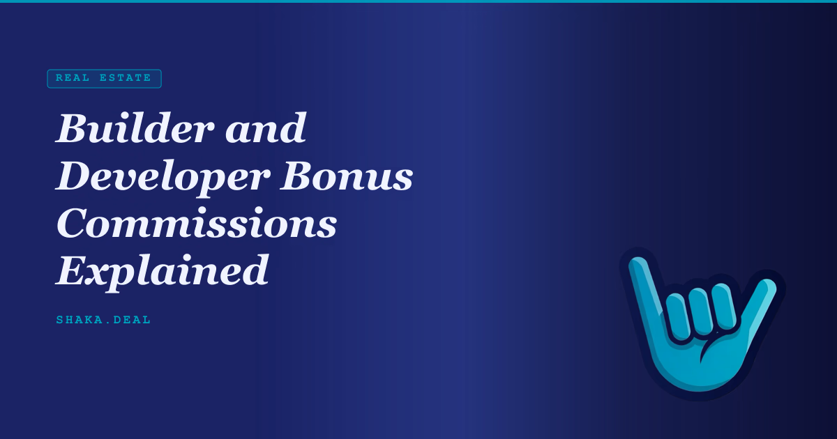 Builder and Developer Bonus Commissions Explained