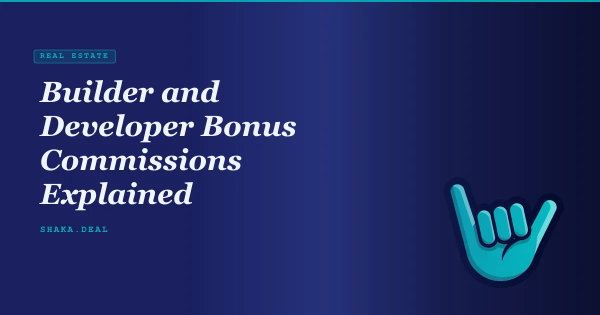Builder and Developer Bonus Commissions Explained