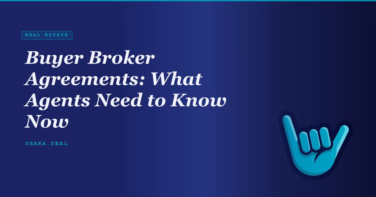 Buyer Broker Agreements: What Agents Need to Know Now