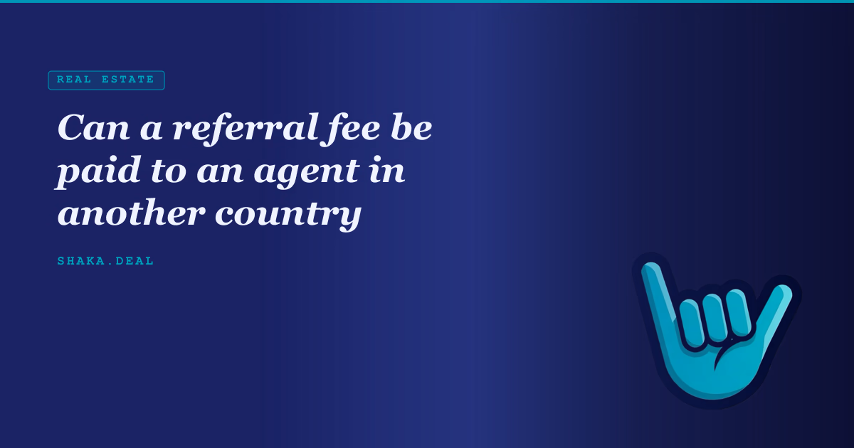 Can a referral fee be paid to an agent in another country