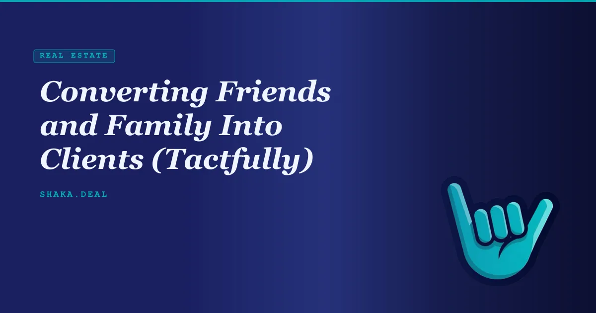 Converting Friends and Family Into Clients (Tactfully)