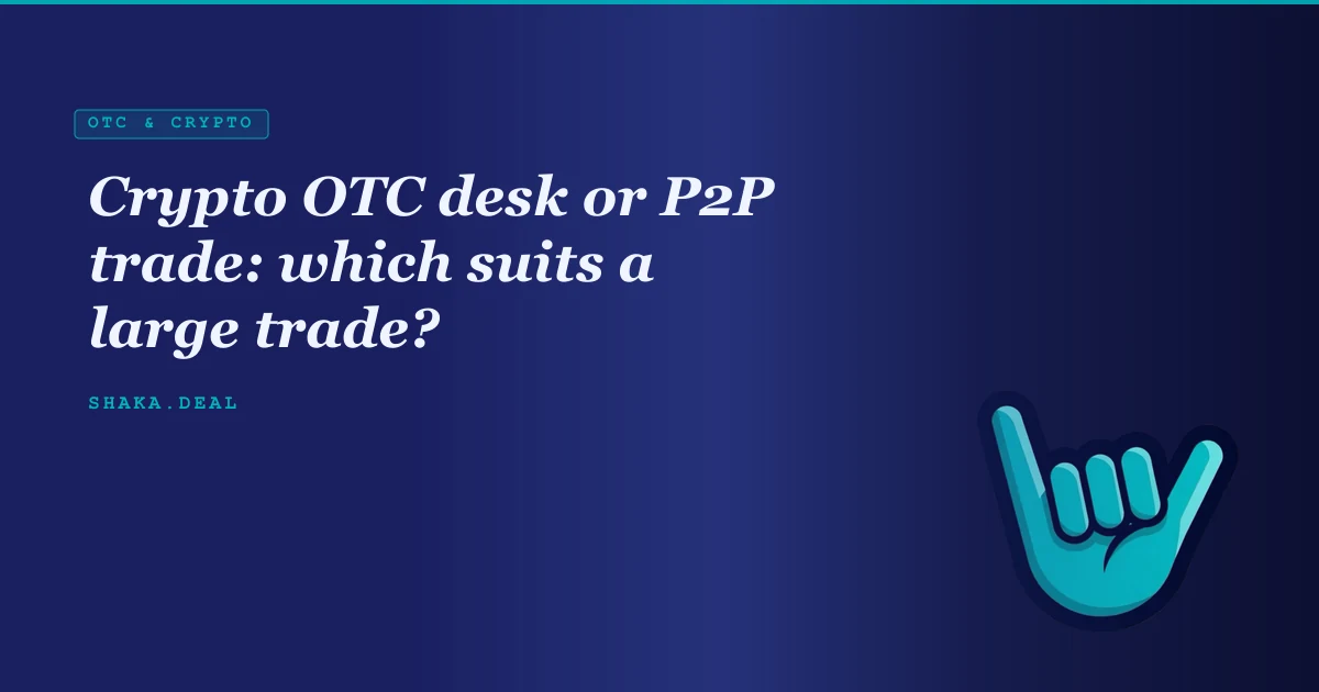 Crypto OTC desk or P2P trade: which suits a large trade?