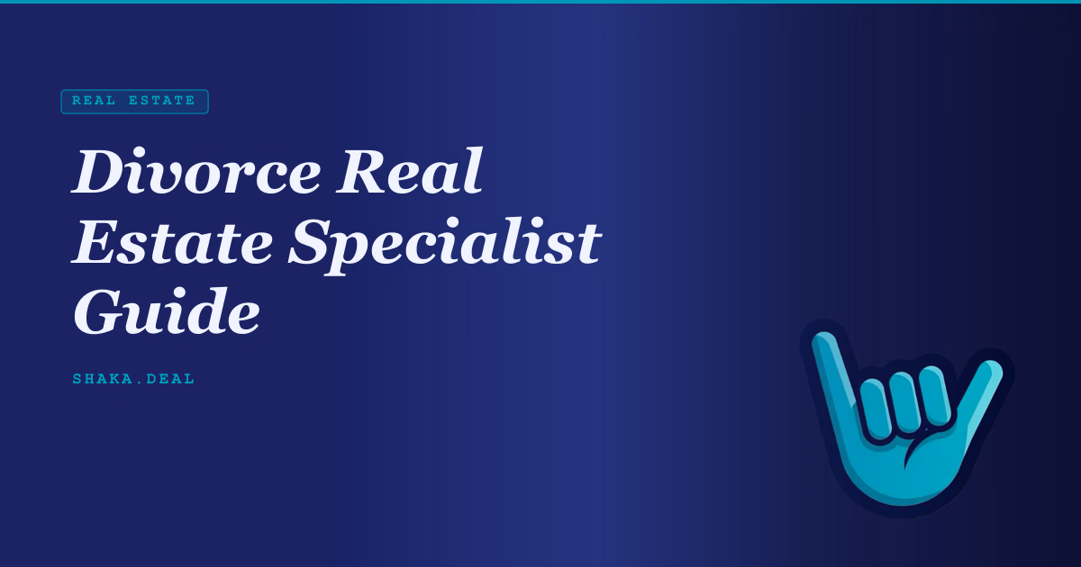 Divorce Real Estate Specialist Guide