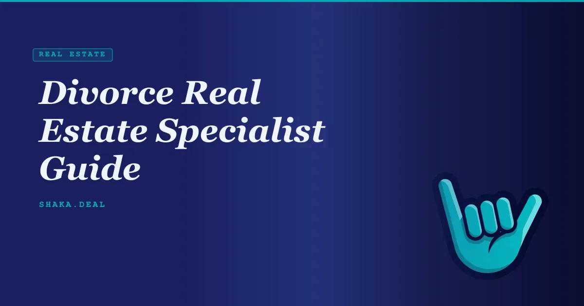 Divorce Real Estate Specialist Guide