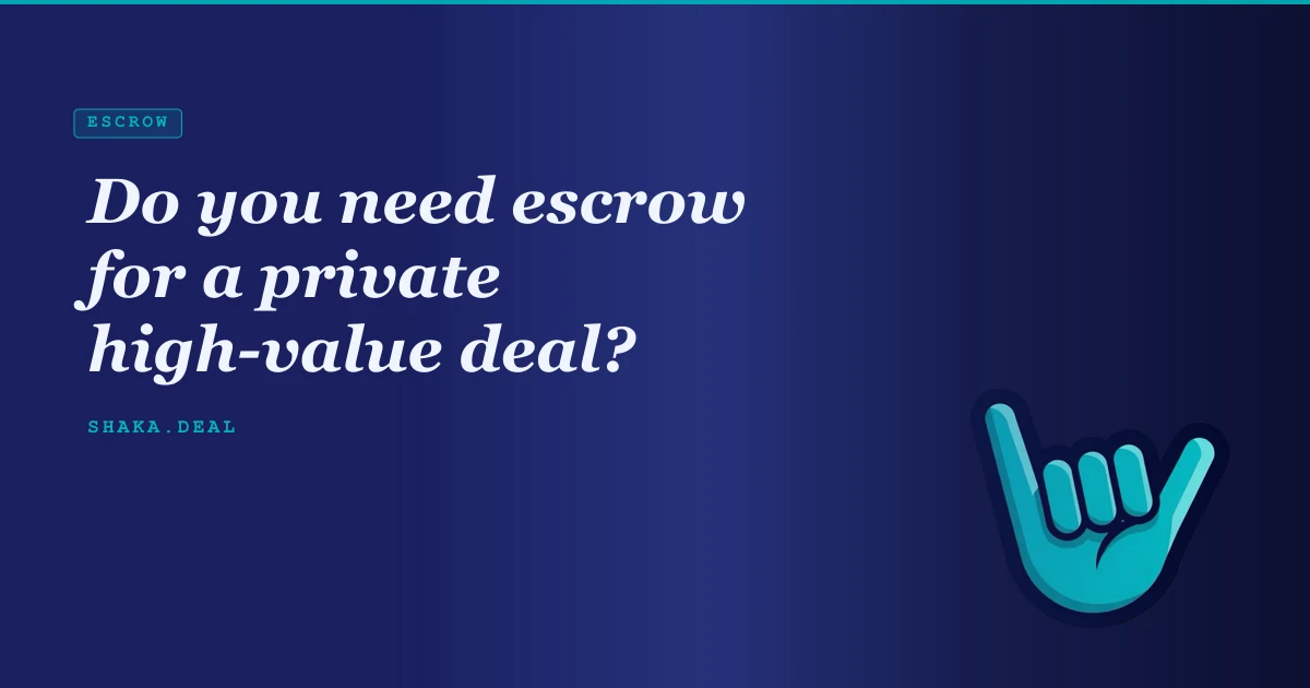 Do you need escrow for a private high-value deal?