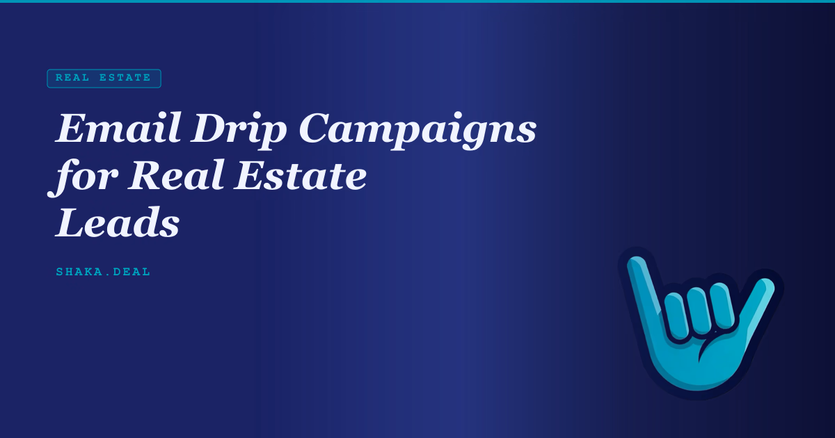Email Drip Campaigns for Real Estate Leads