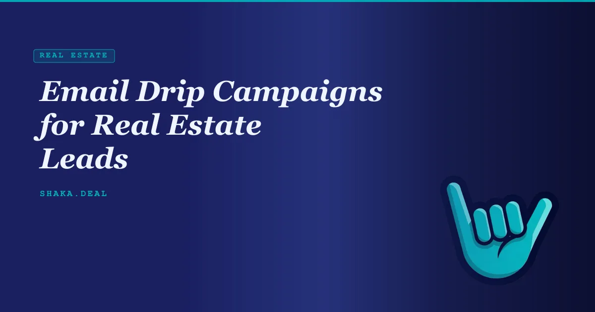 Email Drip Campaigns for Real Estate Leads