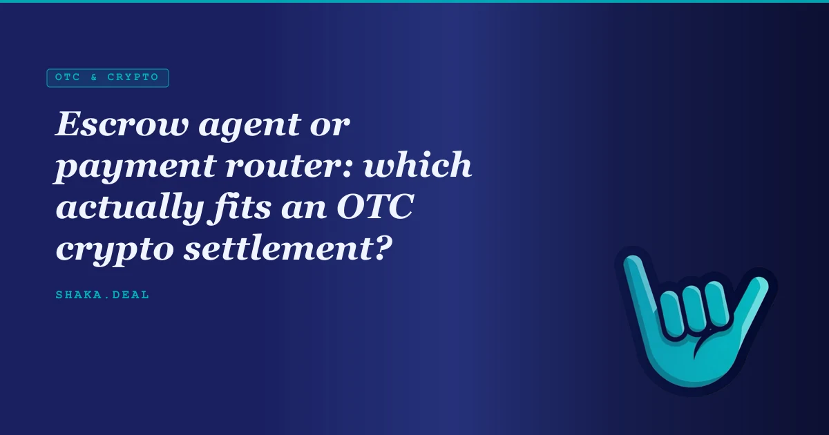 Escrow agent or payment router: which actually fits an OTC crypto settlement?