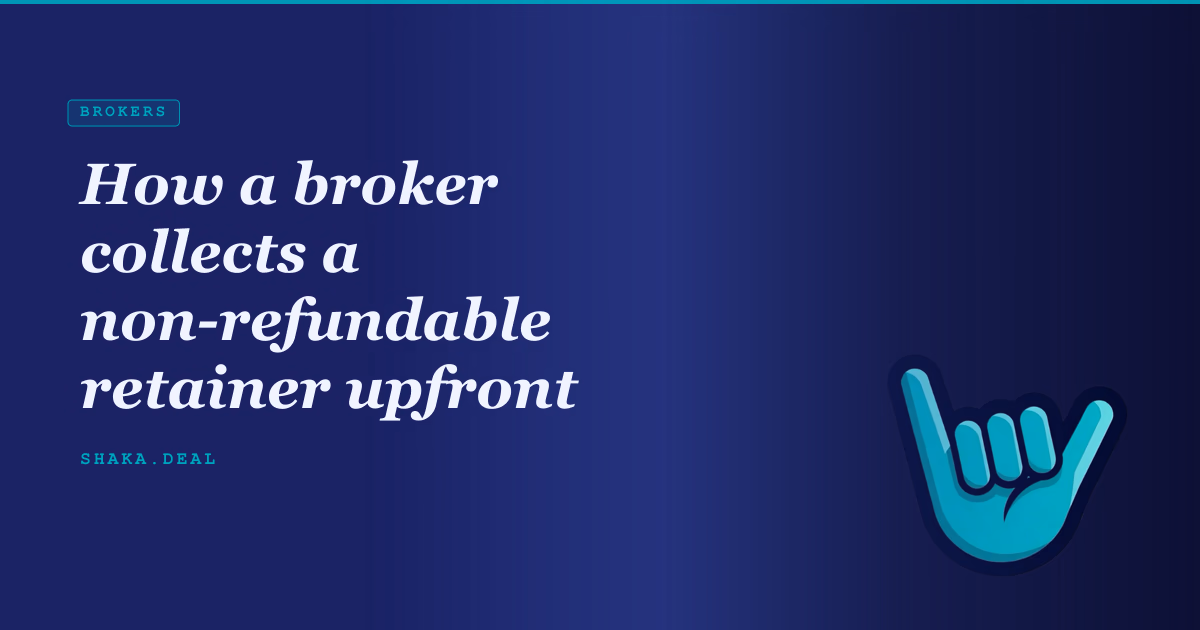 How a broker collects a non-refundable retainer upfront