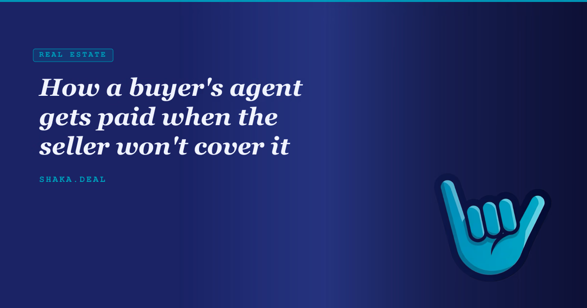 How a buyer's agent gets paid when the seller won't cover it