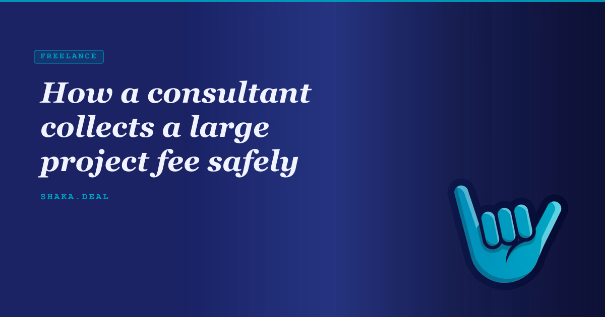 How a consultant collects a large project fee safely