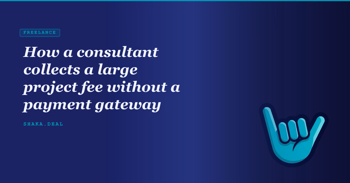 How a consultant collects a large project fee without a payment gateway