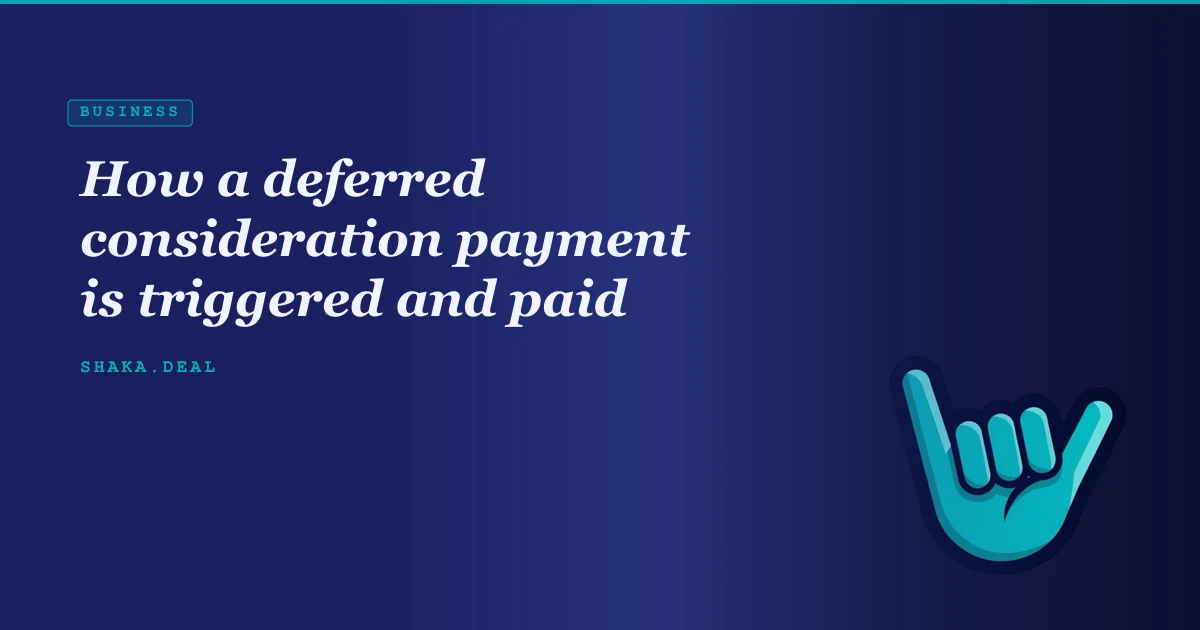How a deferred consideration payment is triggered and paid