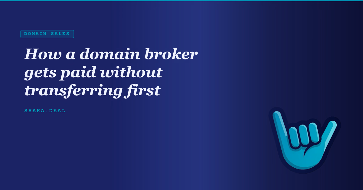 How a domain broker gets paid without transferring first