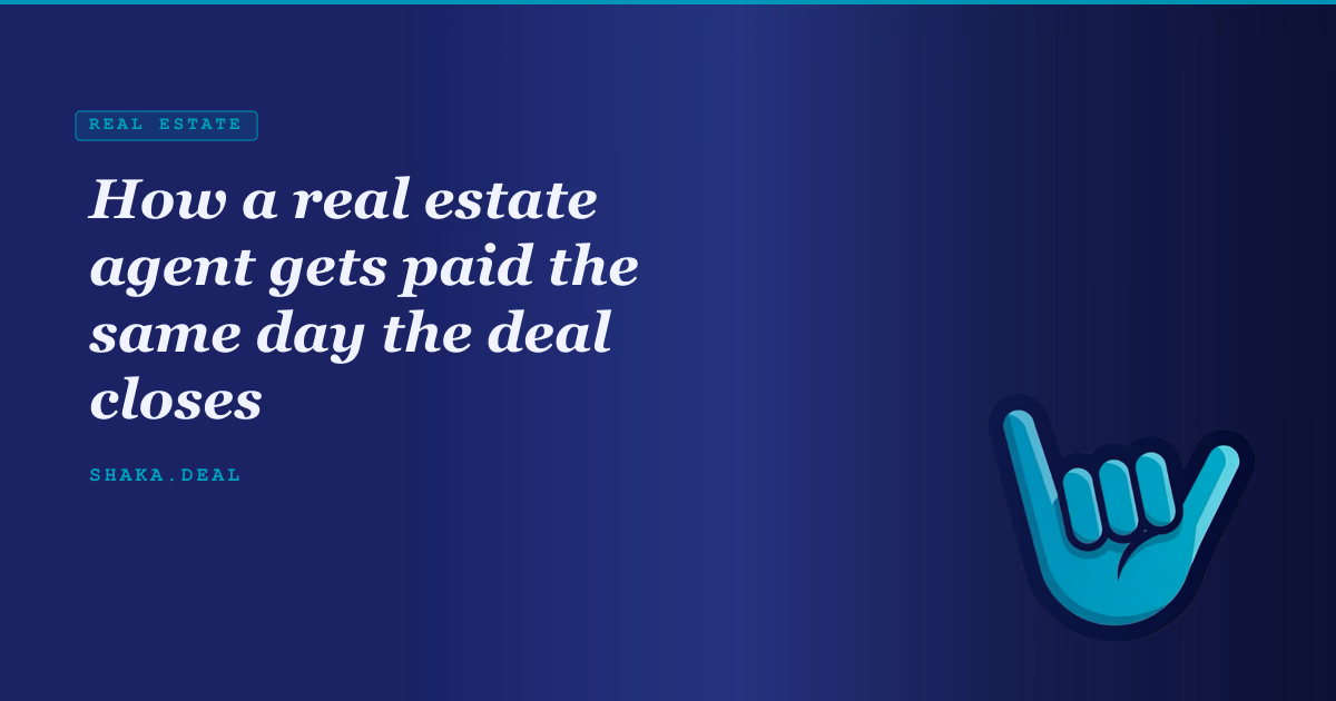 How a real estate agent gets paid the same day the deal closes