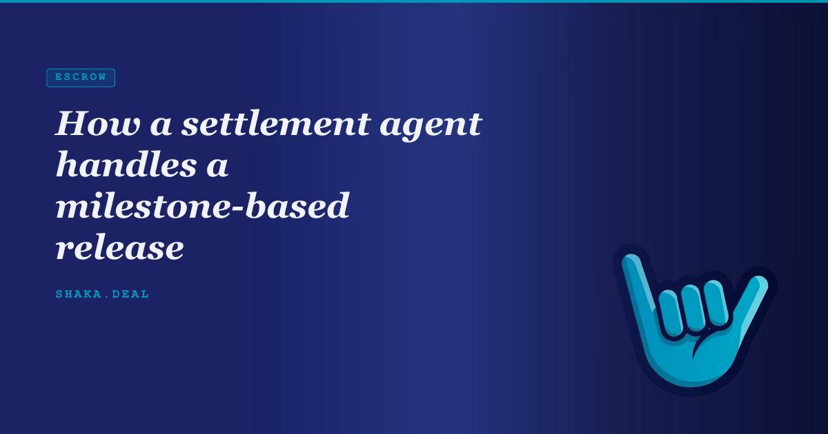 How a settlement agent handles a milestone-based release