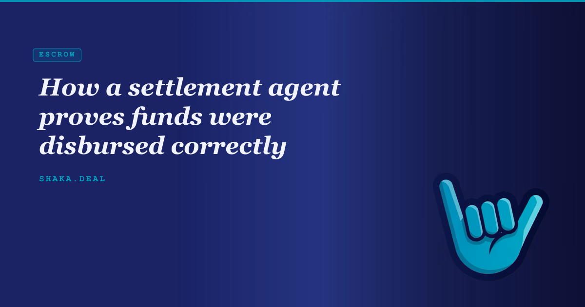 How a settlement agent proves funds were disbursed correctly