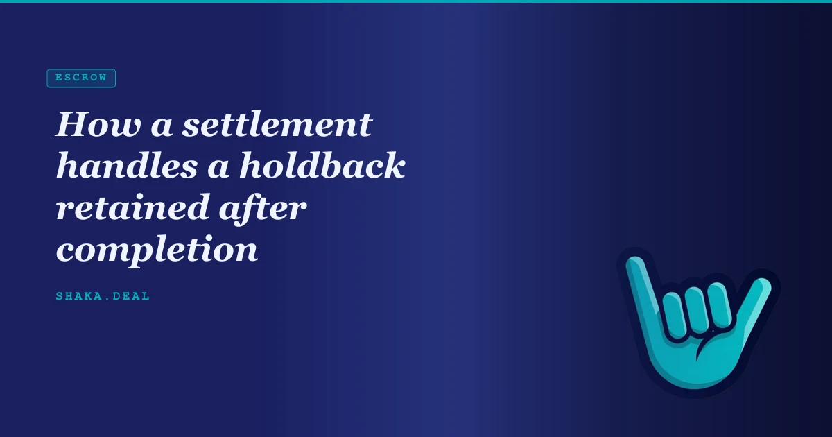 How a settlement handles a holdback retained after completion