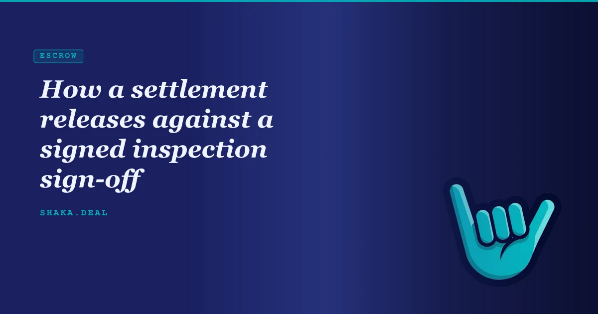 How a settlement releases against a signed inspection sign-off