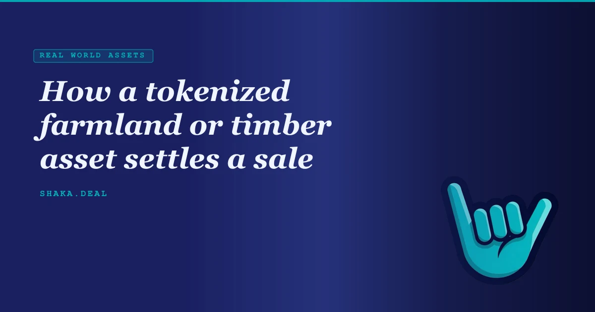 How a tokenized farmland or timber asset settles a sale