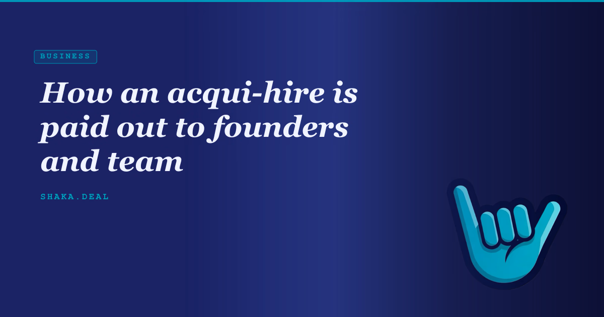 How an acqui-hire is paid out to founders and team