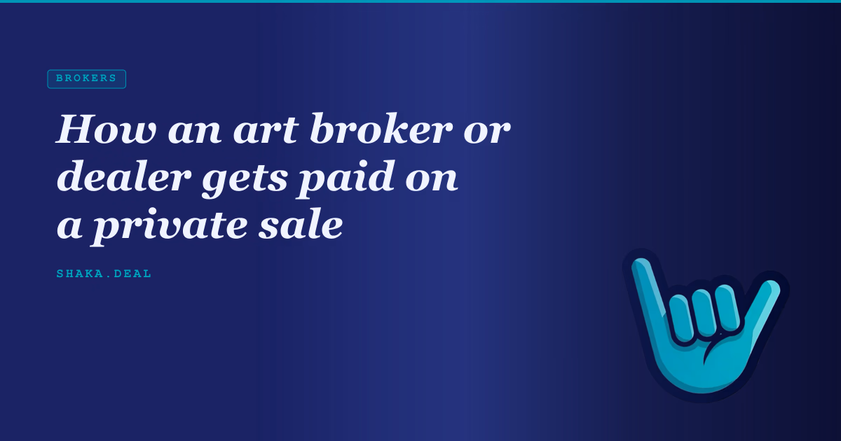 How an art broker or dealer gets paid on a private sale