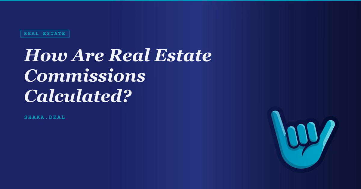 How Are Real Estate Commissions Calculated?