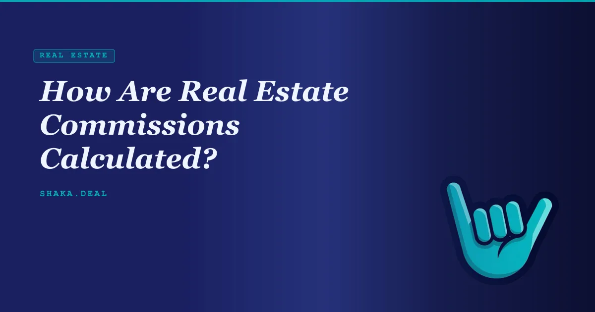 How Are Real Estate Commissions Calculated?