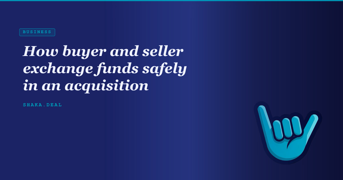 How buyer and seller exchange funds safely in an acquisition