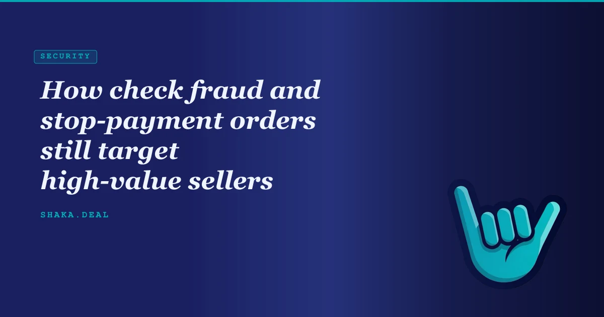 How check fraud and stop-payment orders still target high-value sellers