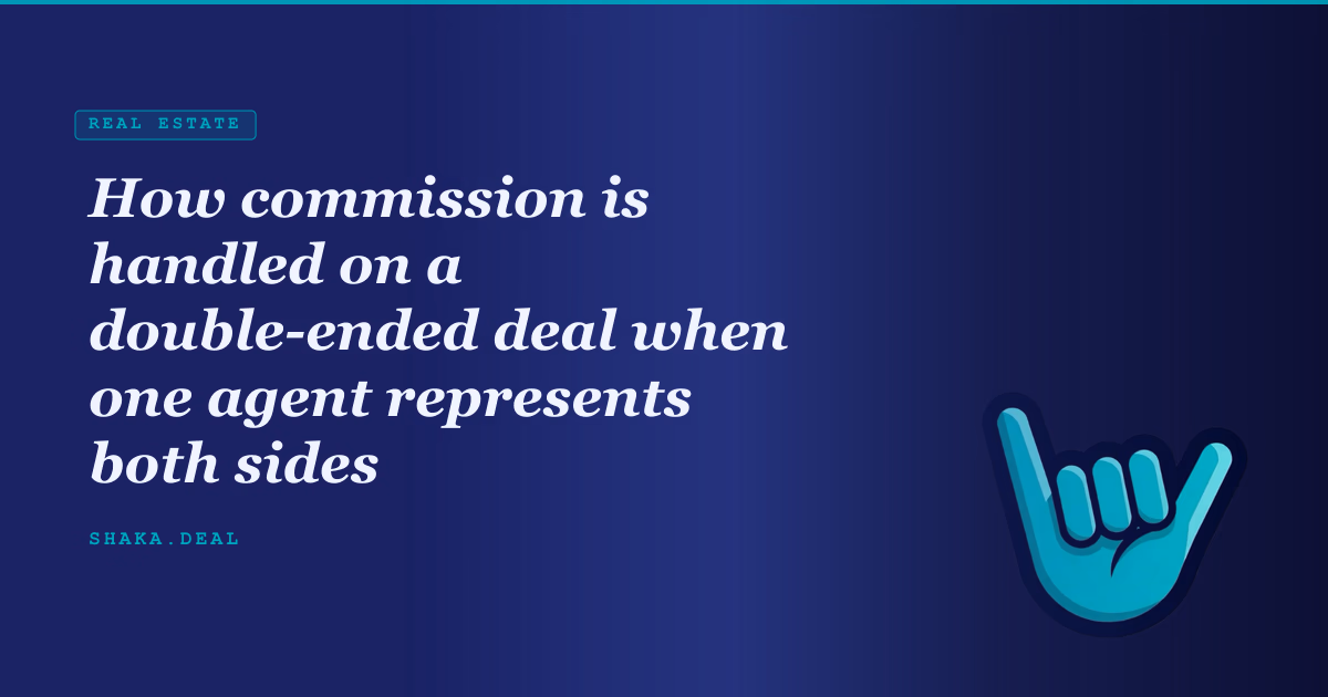 How commission is handled on a double-ended deal when one agent represents both sides