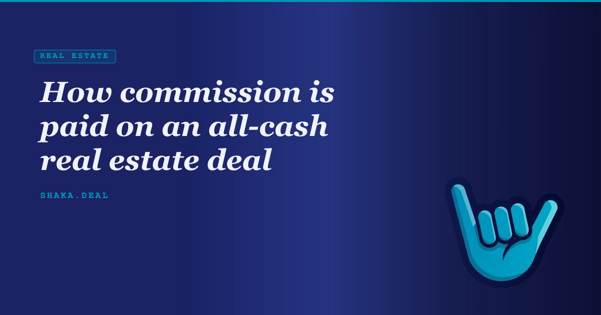 How commission is paid on an all-cash real estate deal