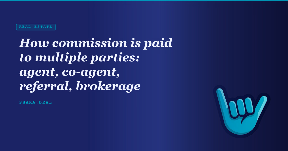 How commission is paid to multiple parties: agent, co-agent, referral, brokerage
