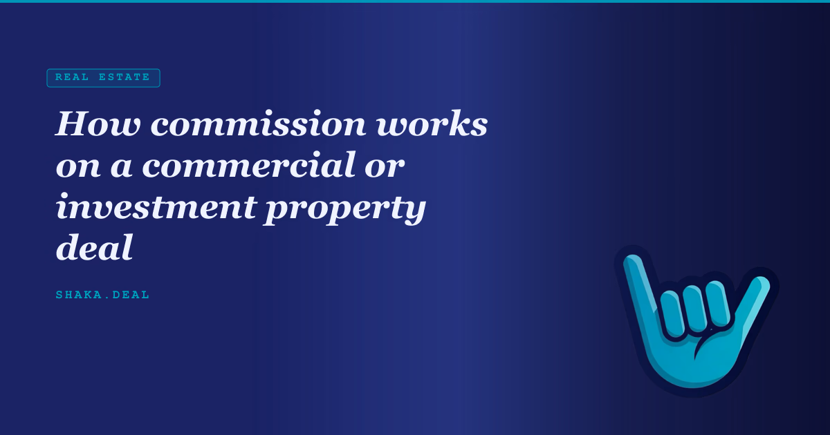 How commission works on a commercial or investment property deal