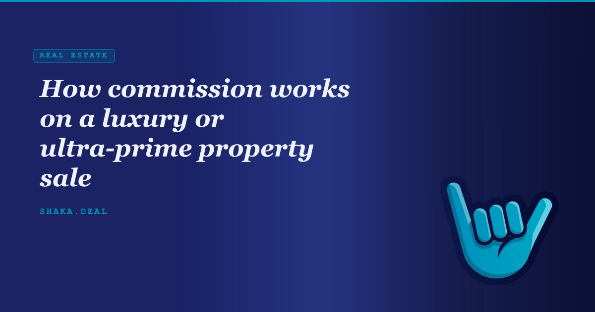 How commission works on a luxury or ultra-prime property sale