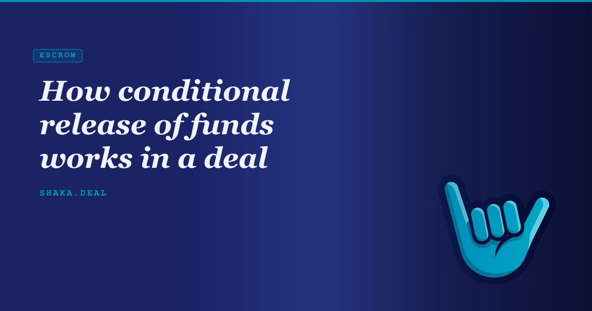 How conditional release of funds works in a deal