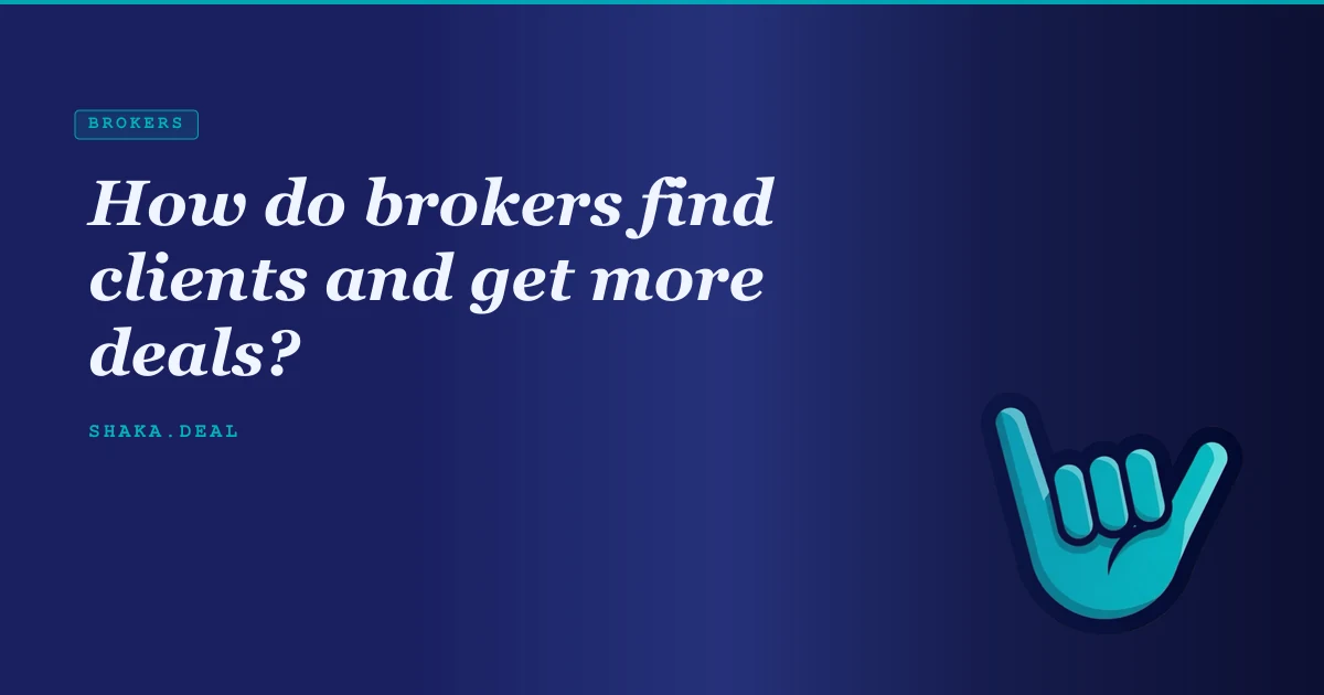 How do brokers find clients and get more deals?