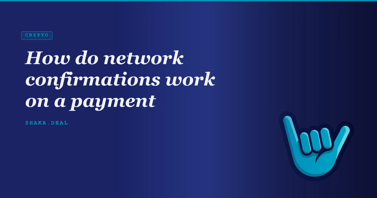 How do network confirmations work on a payment