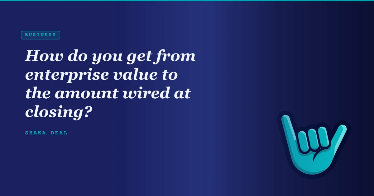 How do you get from enterprise value to the amount wired at closing?