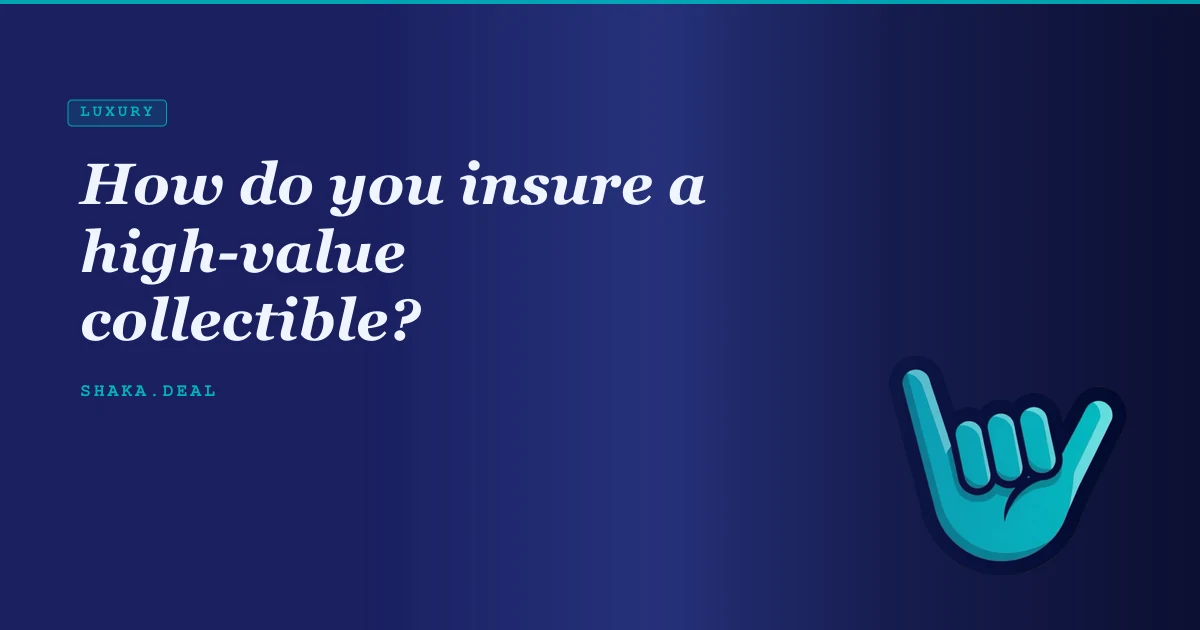 How do you insure a high-value collectible?