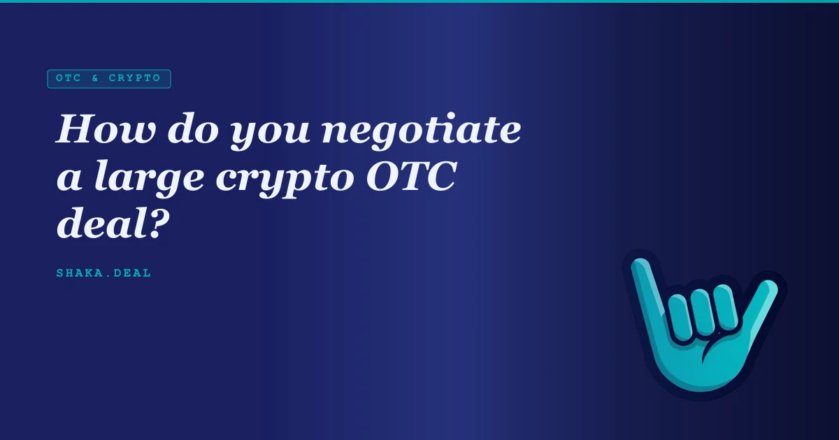 How do you negotiate a large crypto OTC deal?