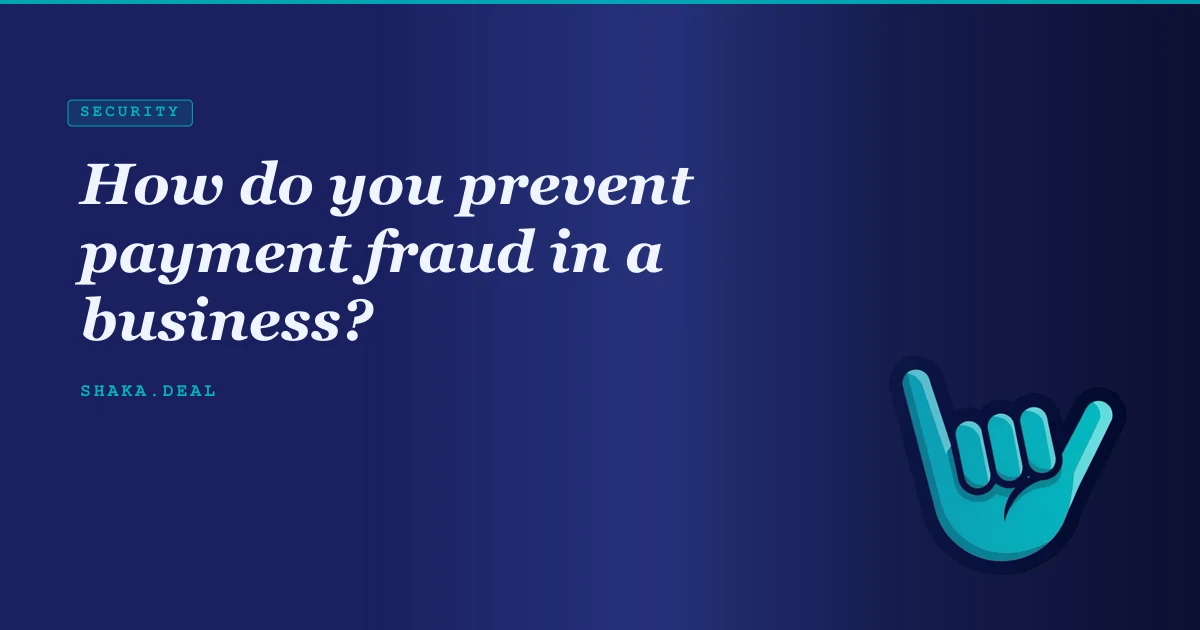 How do you prevent payment fraud in a business?