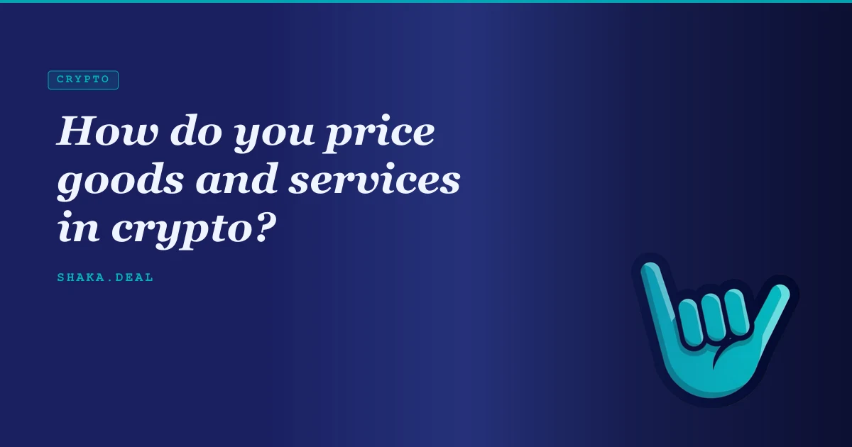 How do you price goods and services in crypto?
