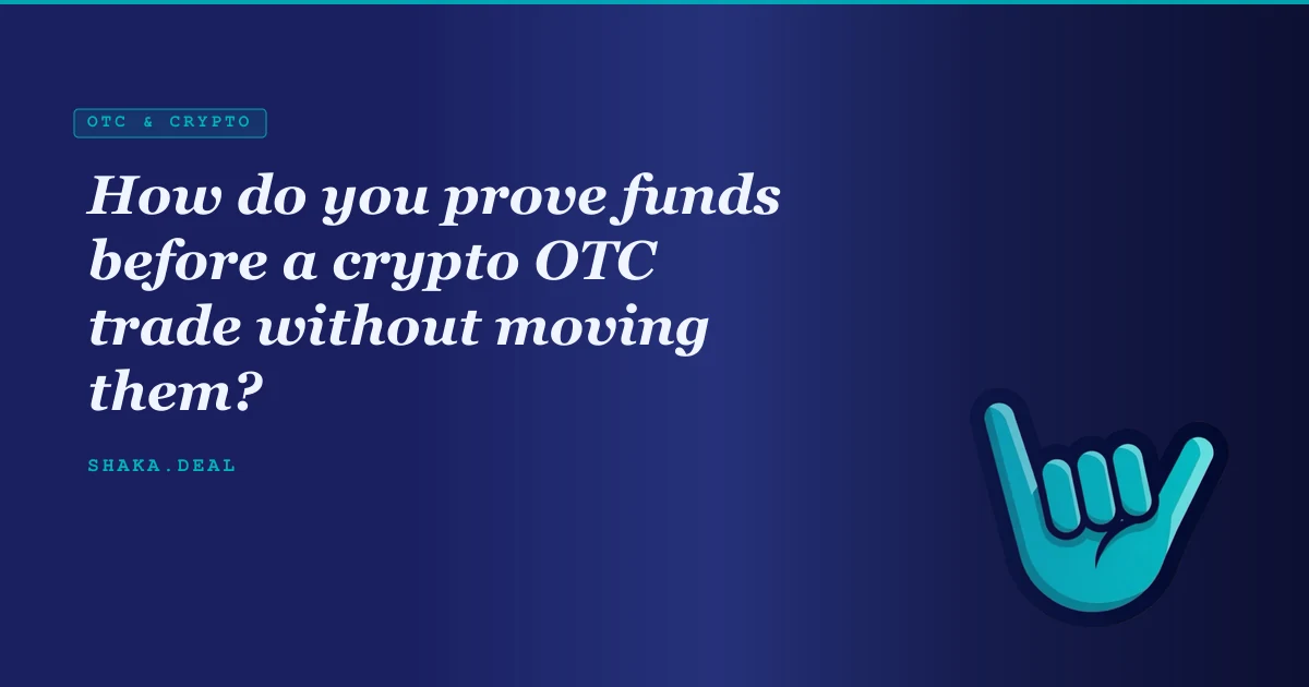 How do you prove funds before a crypto OTC trade without moving them?