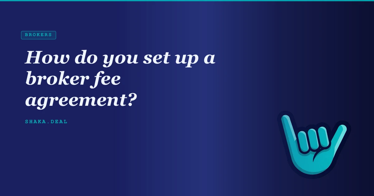 How do you set up a broker fee agreement?