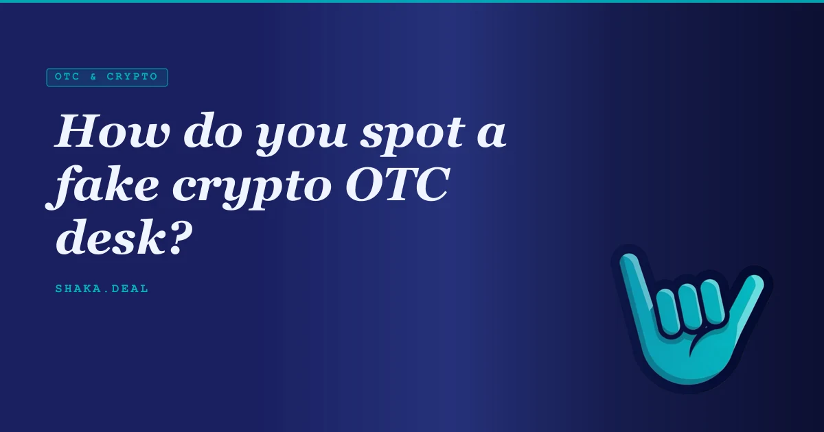 How do you spot a fake crypto OTC desk?