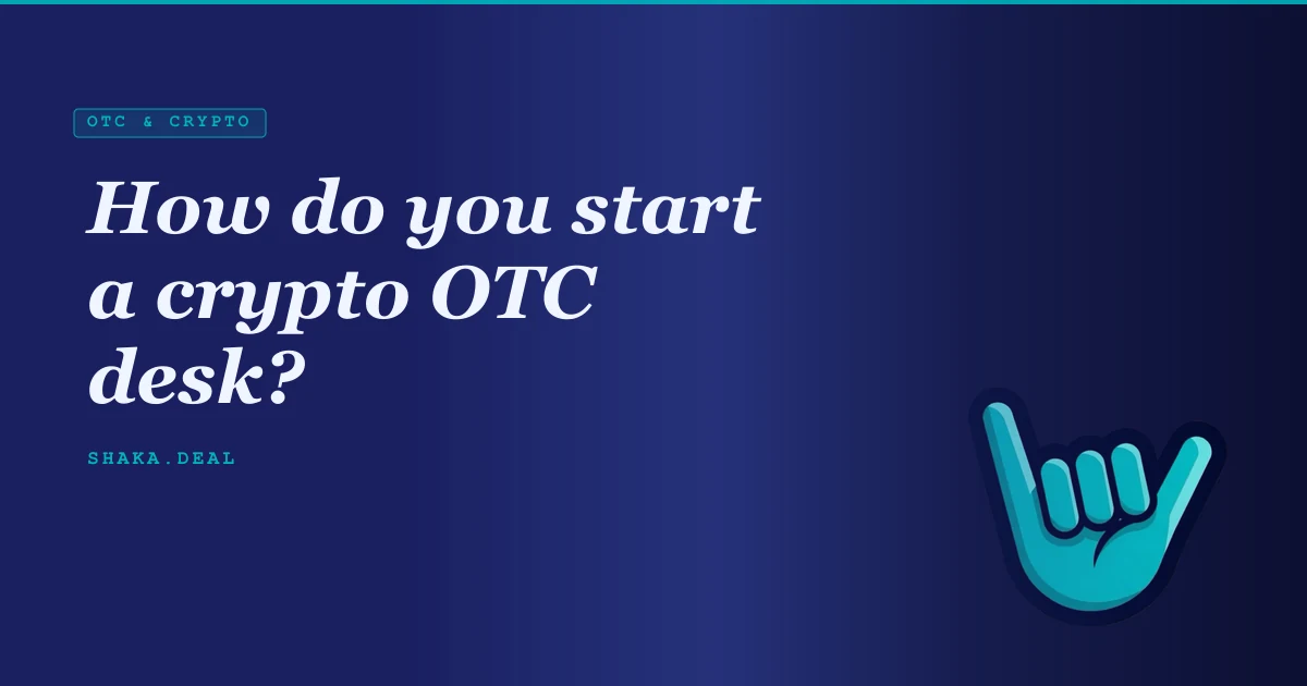 How do you start a crypto OTC desk?